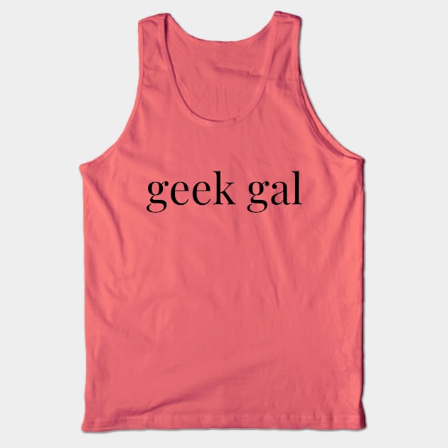 Geek Gal Tank Top by geekgals